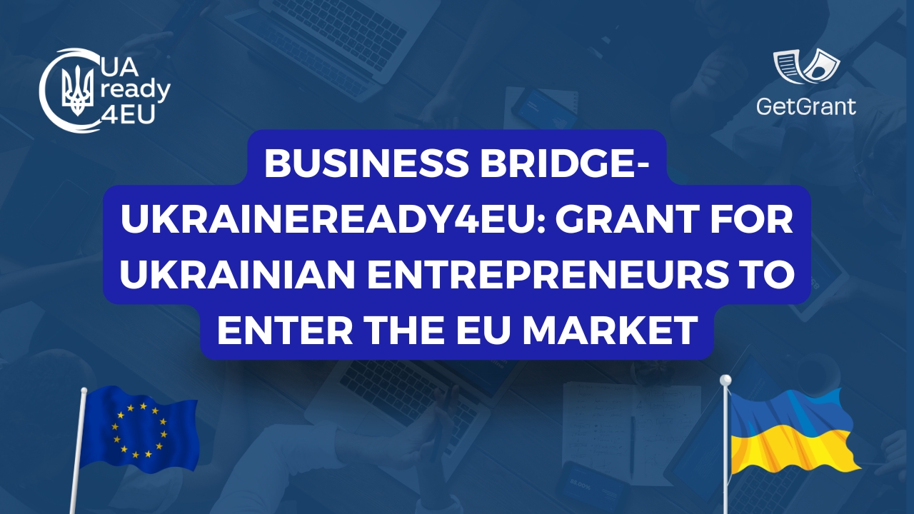 Business Bridge-UkraineReady4EU: Grant for Ukrainian Entrepreneurs to Enter the EU Market