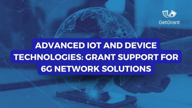 Advanced IoT and Device Technologies: Grant Support for 6G Network Solutions
