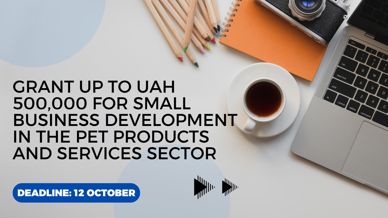 Grant up to UAH 500,000 for Small Business Development in the Pet Products and Services Sector