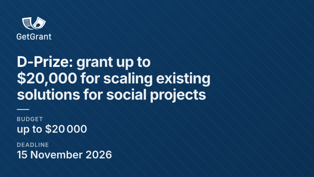 D-Prize: grant up to $20,000 for scaling existing solutions for social projects