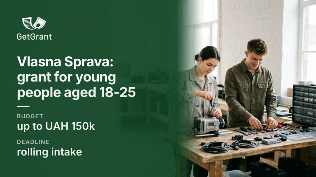 Vlasna Sprava for young people aged 18-25: microgrant of up to UAH 150,000